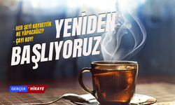 Çay içmemizi gerektiren konular var!