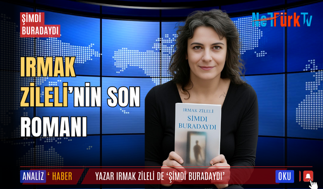 Irmak Zileli’nin 'Şimdi Buradaydı' romanına dair!
