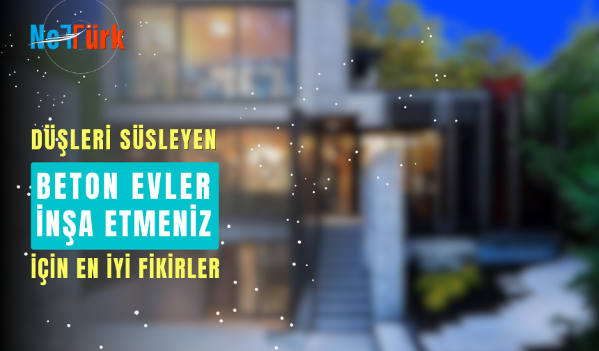 Beton ev yapmak isteyenlere iyi fikir!